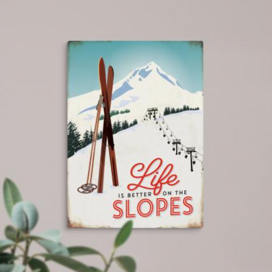 Life Is Better On The Slopes Tin Sign