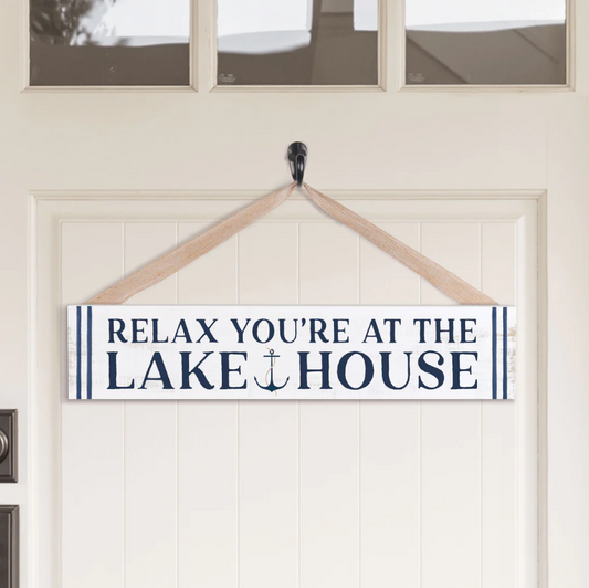 RELAX YOU'RE AT THE LAKE HOUSE OUTDOOR HANGING SIGN